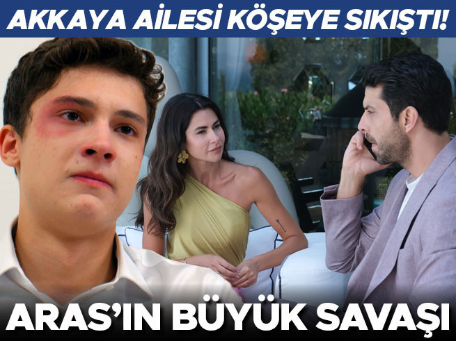 Aras'ın büyük savaşı: Akkaya ailesi köşeye sıkıştı