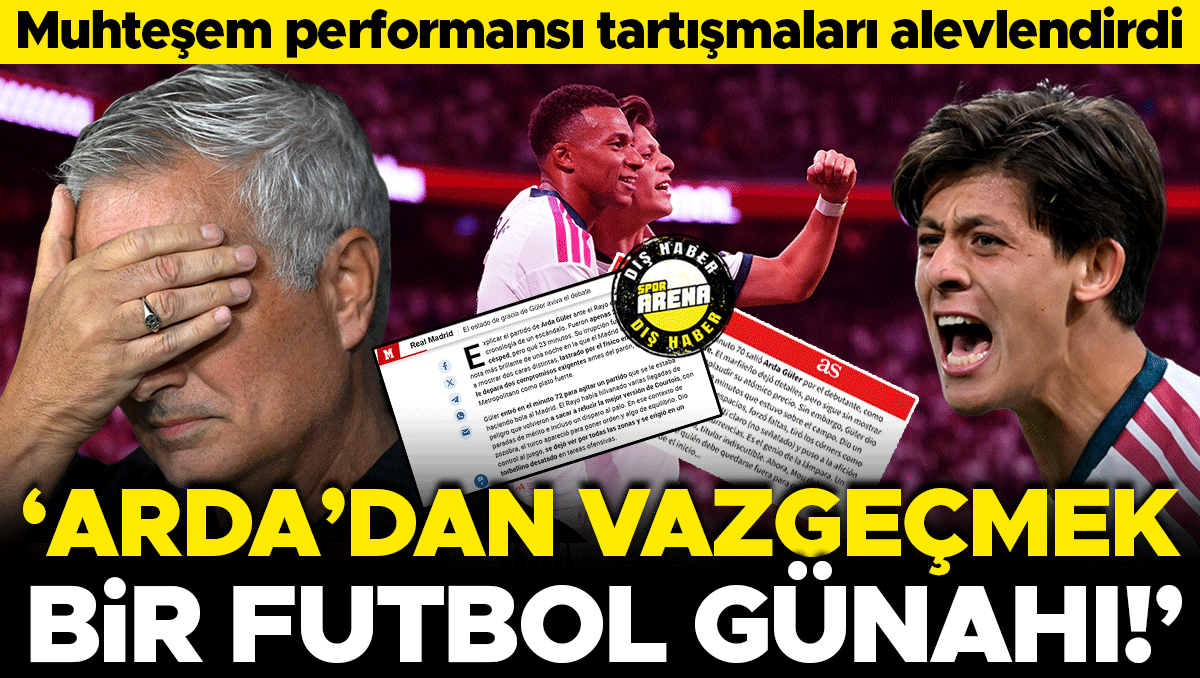 Arda Güler'in 23 Dakikada İspanya'yı Salladığı Gece: 'Ondan Vazgeçmek Futbol Günahı