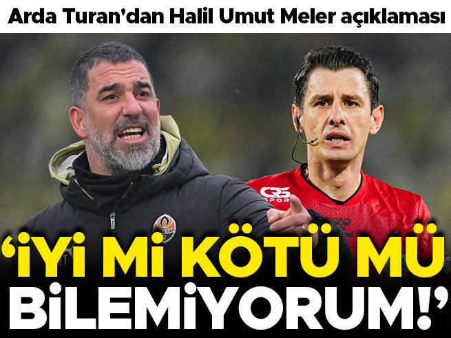 Arda Turan'dan Halil Umut Meler Açıklaması: 'İyi mi Kötü mü Bilemiyorum
