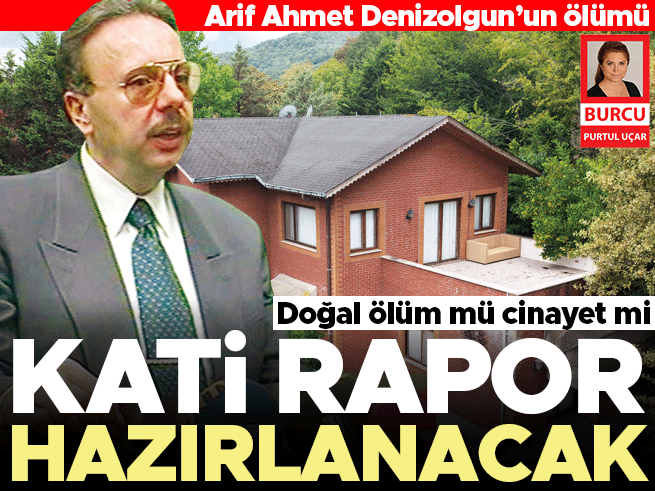 Arif Ahmet Denizolgun'un ölümü: Adli Tıp raporu tamamlandı
