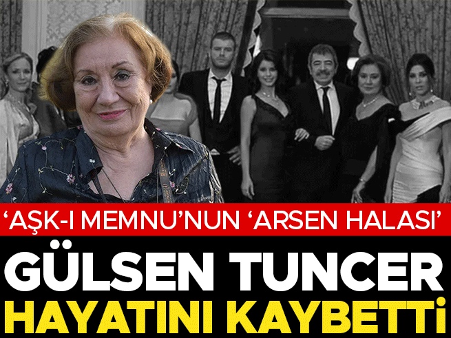 Aşk-ı Memnu'nun Arsen Halası Gülsen Tuncer hayatını kaybetti