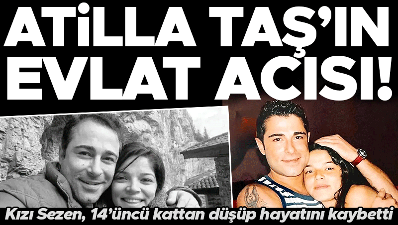 Atilla Taş'ın Evlat Acısı: Kızı Sezen Taş Mersin'de Hayatını Kaybetti