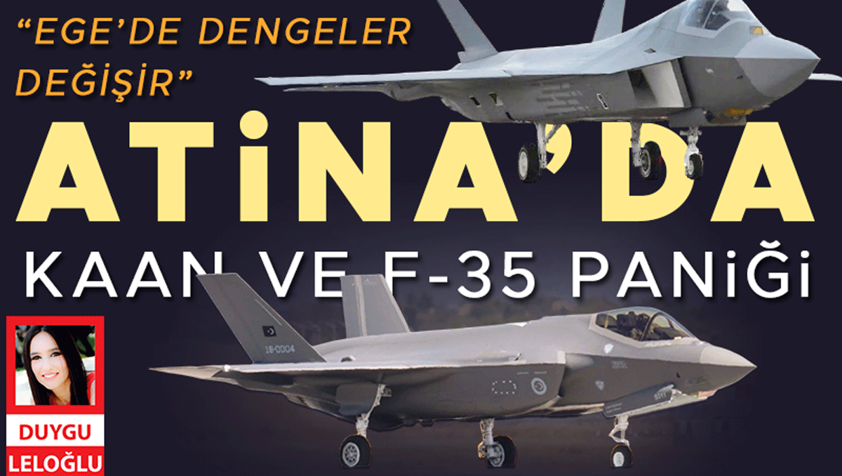 Atina’da KAAN ve F-35 paniği