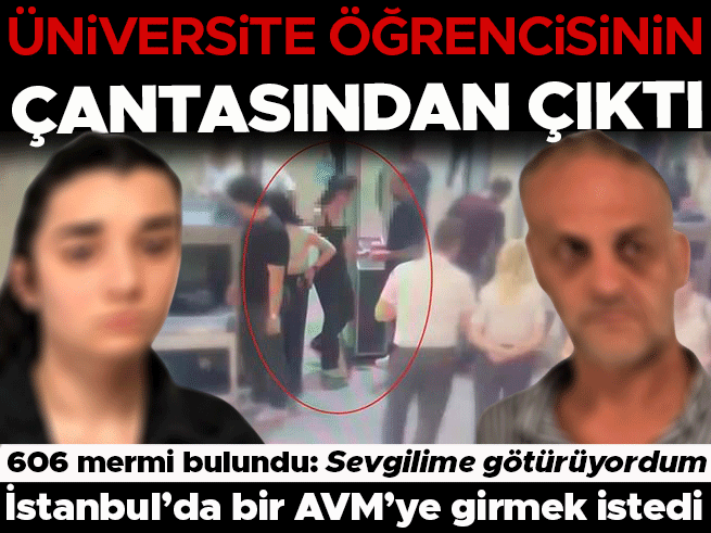 AVM’de şarjör ve mermiyle yakalandı: Üniversiteli kız ‘sevgilime götürüyordum’ dedi