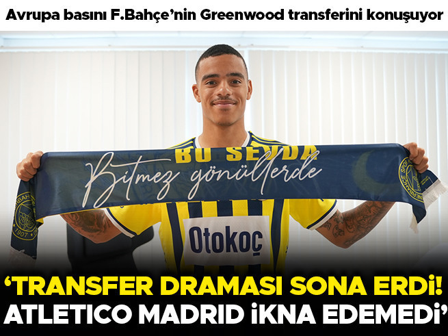 Avrupa basını Fenerbahçe'nin Greenwood transferini konuşuyor: Atletico Madrid ikna edemedi