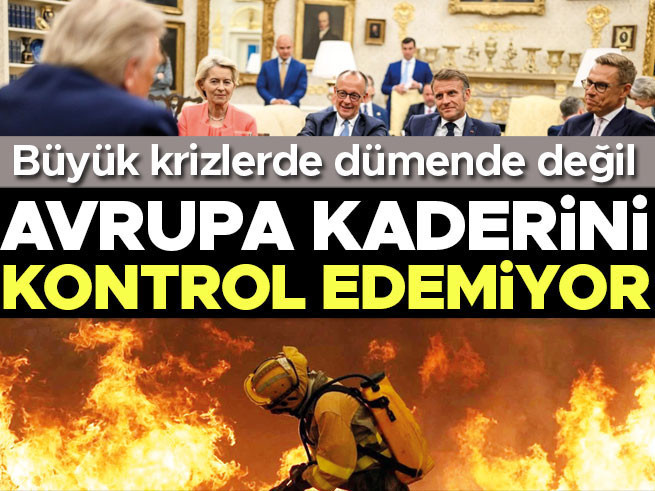Avrupa'nın Büyük Krizlerdeki Çaresizliği: Kaderine Hükmedemiyor