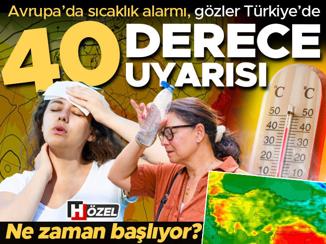 Avrupa'da sıcaklık alarmı: Türkiye'ye 40 derece geliyor