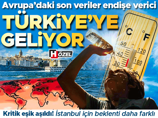 Avrupa'da sıcaklık rekoru: Kritik eşik aşıldı, Türkiye ve İstanbul için uyarı