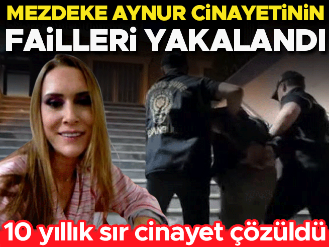 Aynur Kanbur cinayetinde yeni gelişme: 10 yıl sonra 3 şüpheli yakalandı