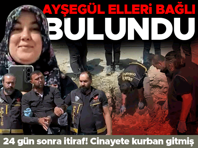 Ayşegül Yaşar cinayeti: 24 gün sonra ormanda gömülü bulundu