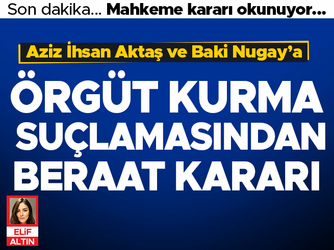 Aziz İhsan Aktaş'a örgüt suçundan beraat kararı