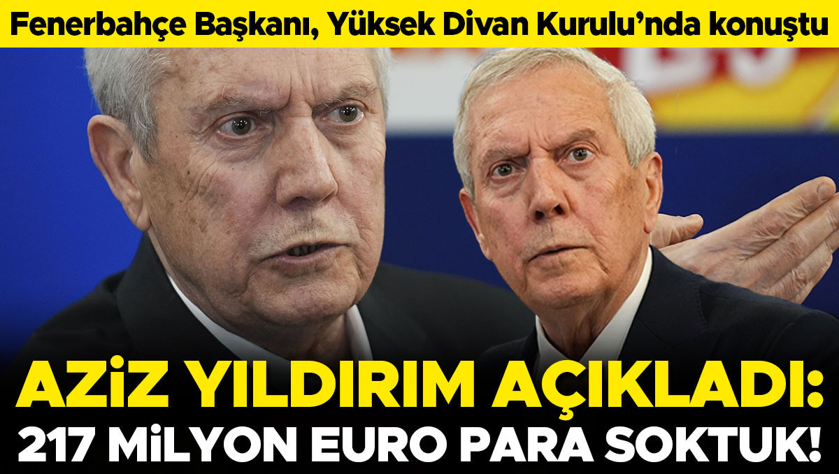 Aziz Yıldırım: '217 milyon Euro kulübe para sokmuşuz