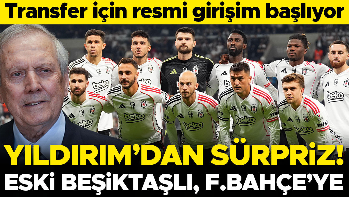 Aziz Yıldırım, Beşiktaş'ın eski yıldızını transfer ediyor