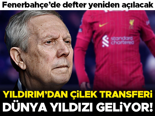 Aziz Yıldırım'dan dünya yıldızı transfer hamlesi