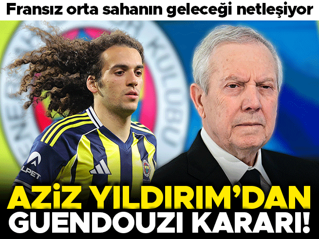 Aziz Yıldırım'dan Guendouzi Kararı: Fransız Yıldız Takımda Kalıyor