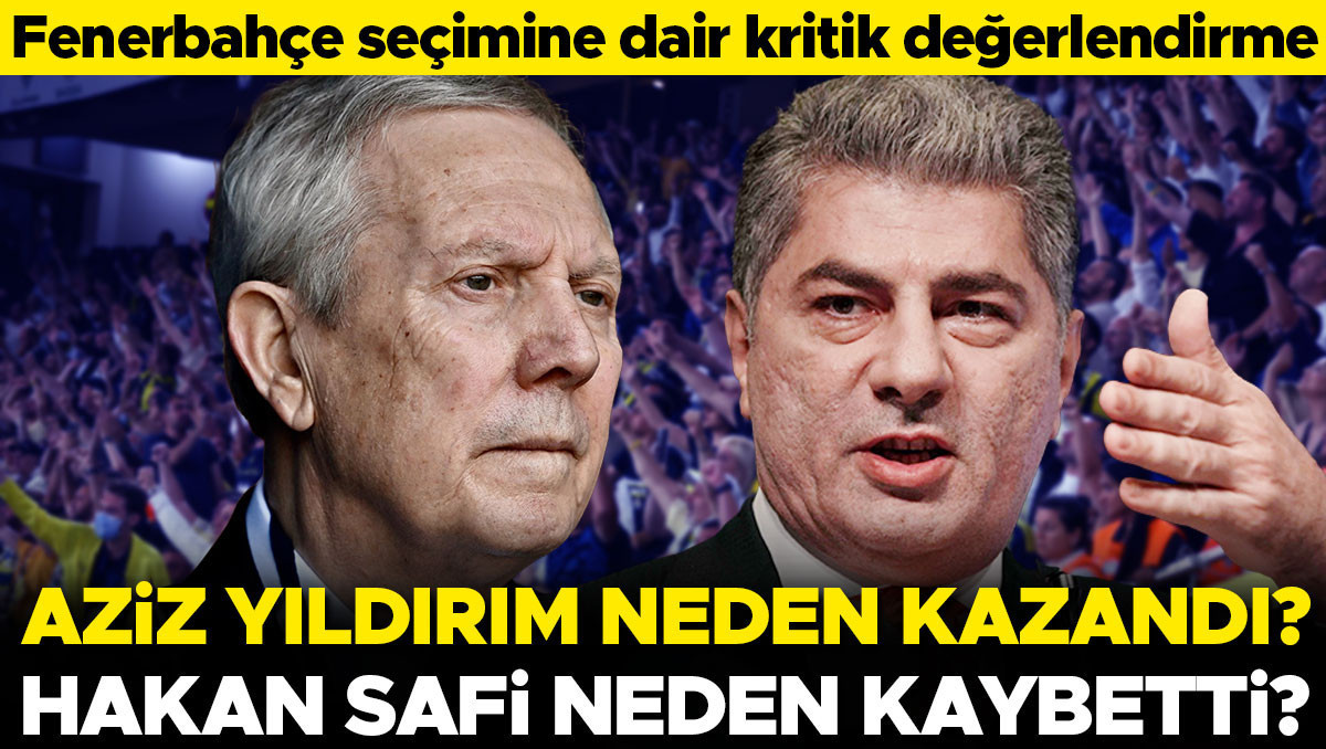 Aziz Yıldırım'ın zaferi, Hakan Safi'nin hezimeti: Fenerbahçe seçim analizi