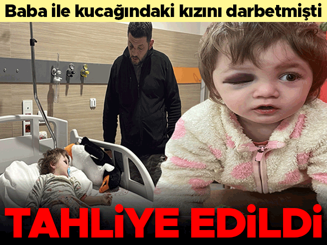 Baba ve kucağındaki 14 aylık kızını darbeden sanığa tahliye