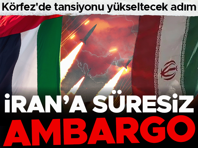 BAE'den İran'a tam ambargo: Körfez'de gerilim zirvede