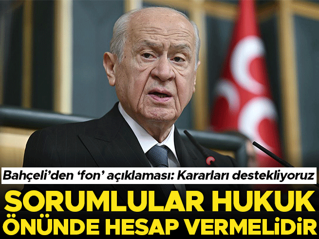 Bahçeli'den fon soruşturmasına sert tepki: Hesap hukuk önünde verilmeli
