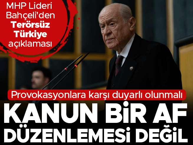 Bahçeli: Terörsüz Türkiye Yasa Tasarısı Af Değil, Çözüm Adımı