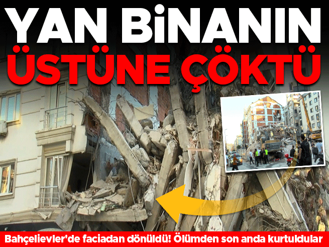 Bahçelievler'de Yıkım Sırasında Çöken Bina Büyük Panik Yarattı
