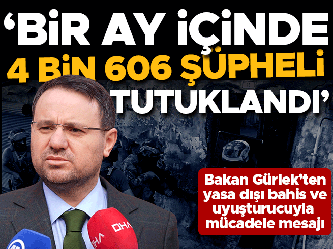 Bakan Gürlek: Mayısta 4 bin 606 uyuşturucu şüphelisi tutuklandı