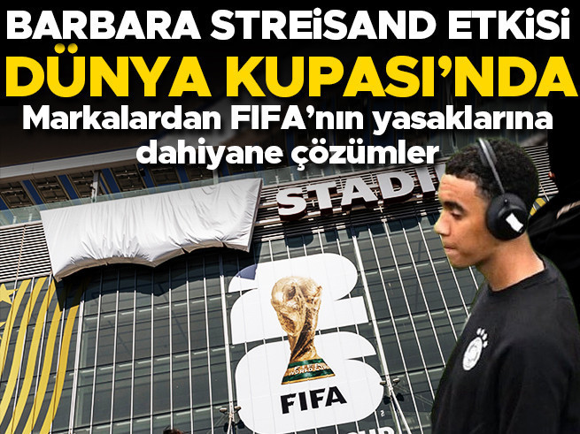 Barbara Streisand Etkisi: Dünya Kupası'nda Markaların Yasaklara İsyanı