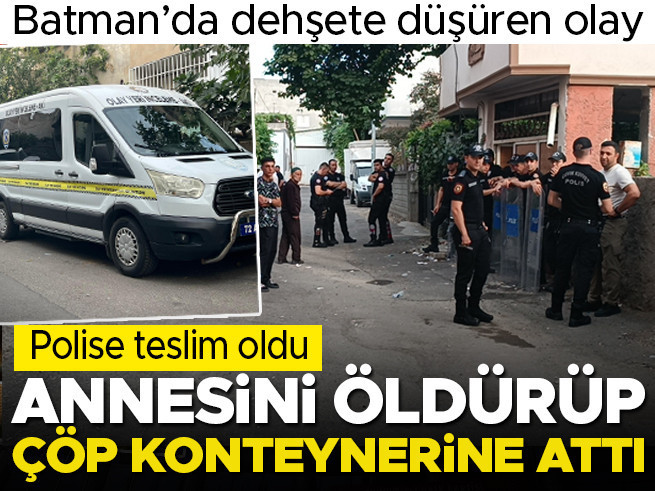 Batman'da Dehşet: Annesini Öldürüp Çöp Konteynerine Attı