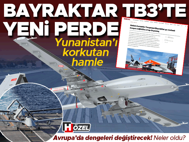Bayraktar TB3’ün Avrupa hamlesi: Yunan basınında endişe dalgası