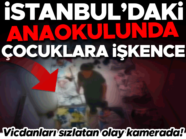Bayrampaşa’da anaokulunda çocuklara sopalı işkence: 60 yaşındaki şüpheli gözaltında