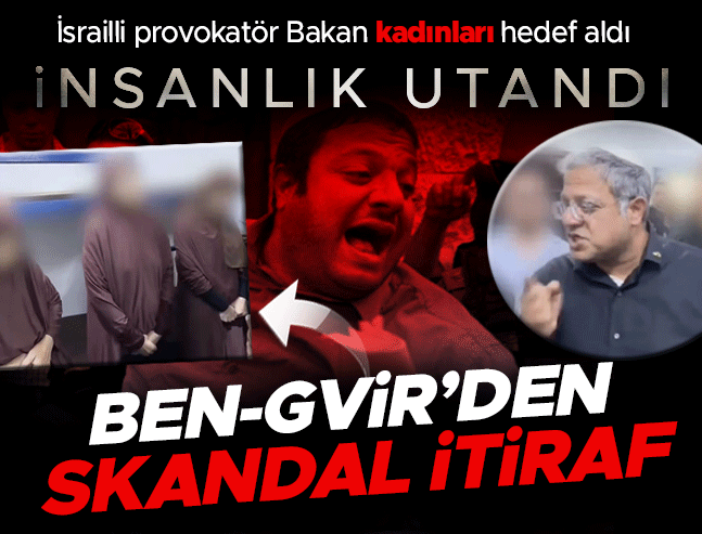 Ben-Gvir'den skandal itiraf: Filistinli kadınları tutuklatan benim