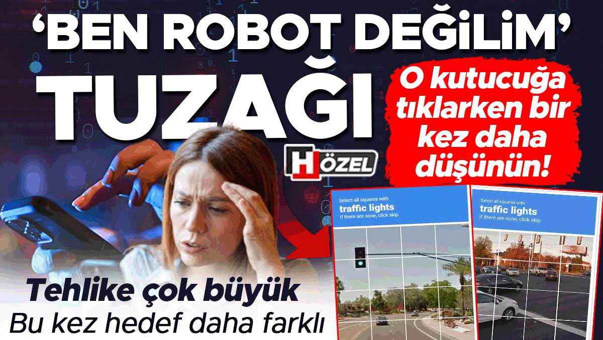 ‘Ben robot değilim’ tuzağı! O kutucuğa tıklarken bir kez daha düşünün