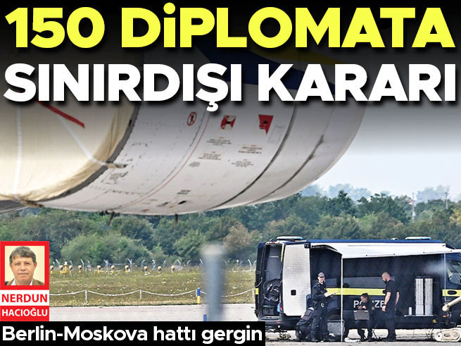 Berlin-Moskova Hattında Diplomatik Kriz: 150 Rus Diplomat Sınırdışı Ediliyor