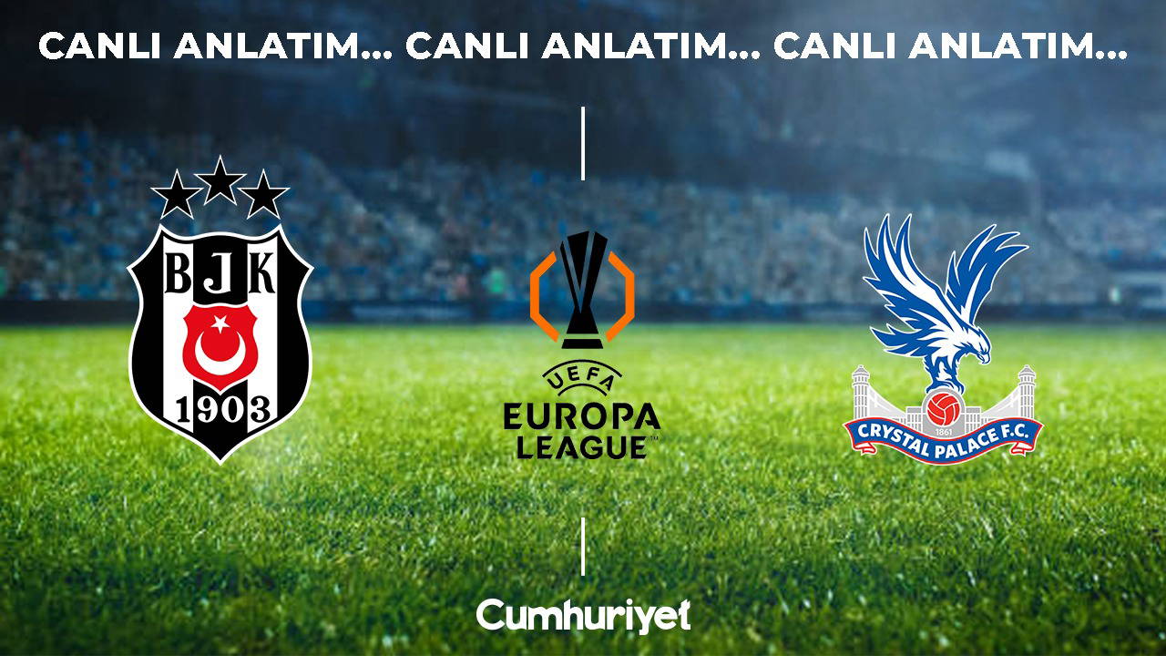 Beşiktaş - Crystal Palace: Avrupa Ligi'nde Kritik Randevu