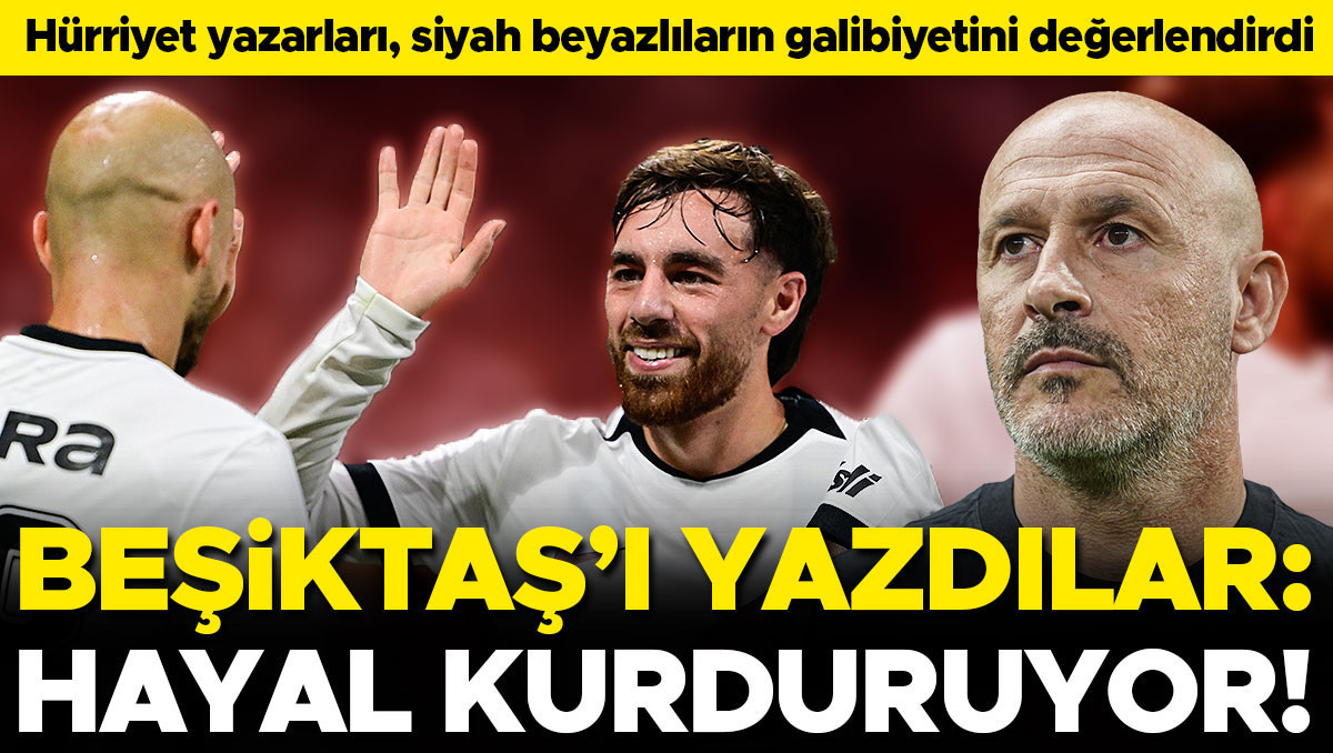 Beşiktaş-Eyüpspor Maçını Yazdılar: Hayal Kuduruyor