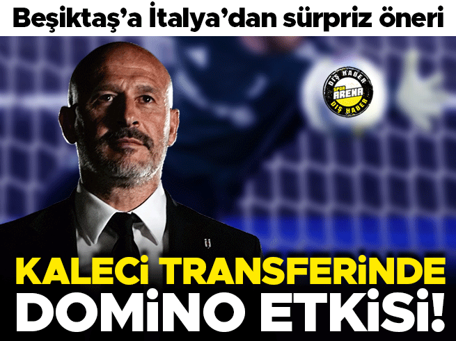Beşiktaş'a İtalya'dan kaleci önerisi: Domino etkisi başladı