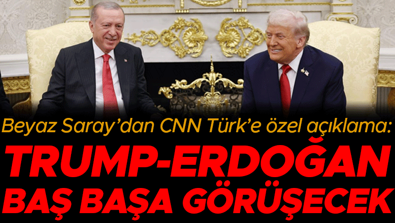Beyaz Saray Açıkladı: Erdoğan ile Trump Ankara'da Baş Başa Görüşecek
