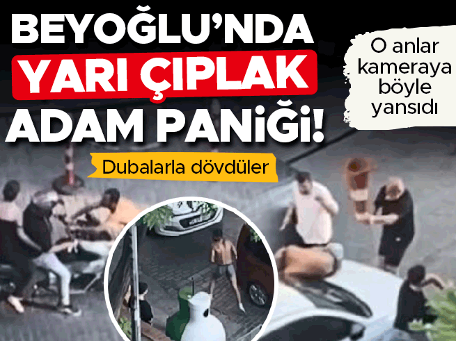 Beyoğlu'nda Korku Dolu Anlar: Yarı Çıplak Saldırgan Dubalarla Etkisiz Hale Getirildi