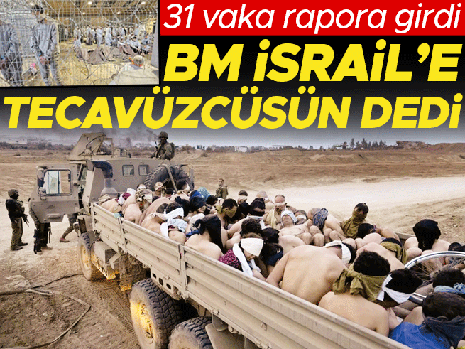 BM İsrail'i tecavüzle suçlayan 31 vakalık rapor yayımladı