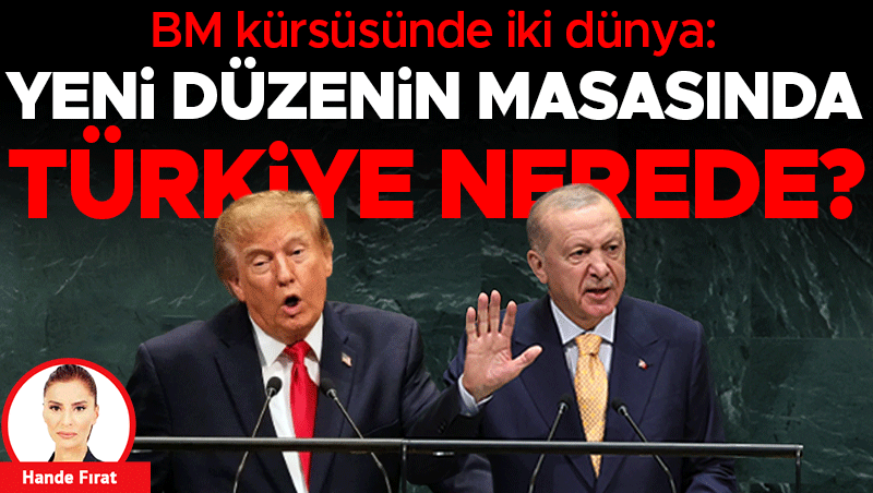 BM Kürsüsünde İki Dünya: Türkiye Yeni Düzende Nerede
