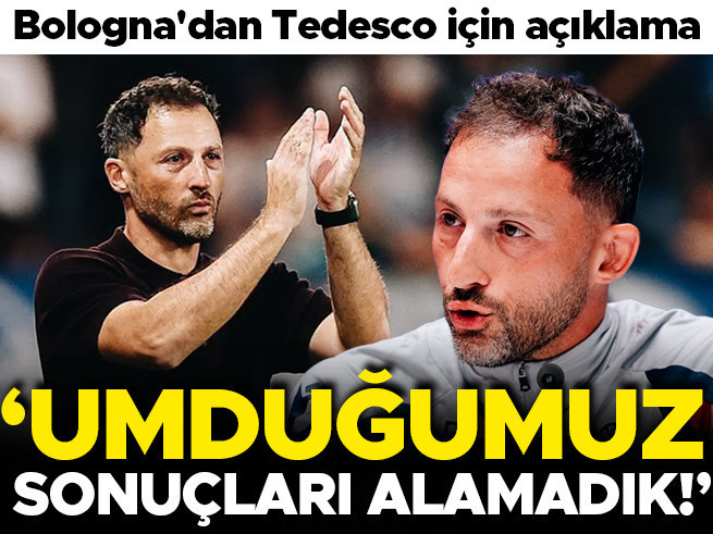 Bologna'dan Tedesco İçin Açıklama: Umduğumuz Sonuçları Alamadık
