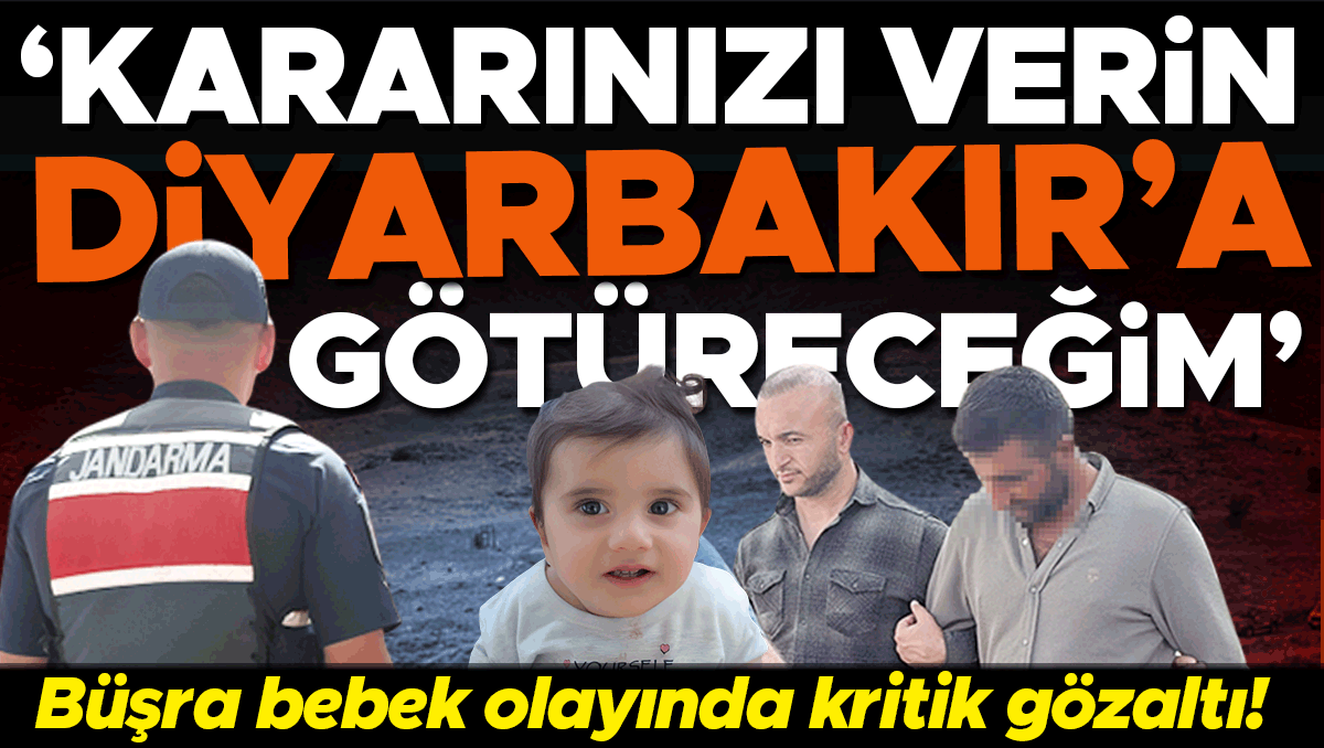 Büşra Bebek Olayında Yeni Gelişme: Şüpheli Diyarbakır'da Gözaltında