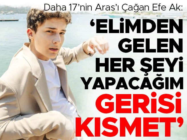 Çağan Efe Ak: 'Elimden gelen her şeyi yapacağım, gerisi kısmet