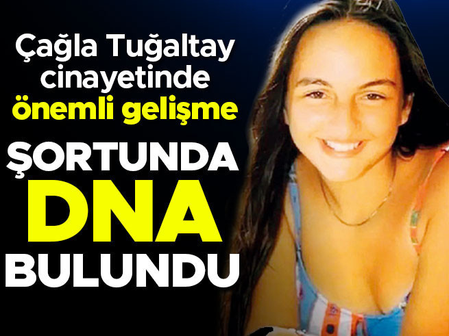 Çağla Tuğaltay Cinayetinde DNA Bulgusu: Şortta Erkek DNA'sı