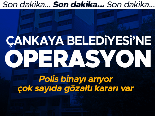 Çankaya Belediyesi'ne sabah operasyonu: Çok sayıda gözaltı