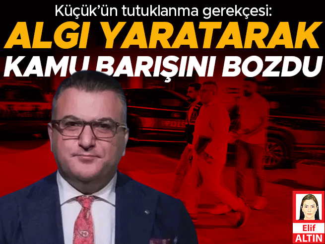 Cem Küçük Tutuklandı: Gerekçe Kamu Barışını Bozmak
