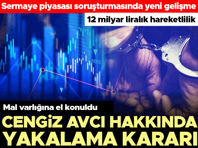 Cengiz Avcı Hakkında Yakalama Kararı: Sermaye Piyasası Soruşturmasında Yeni Gelişme