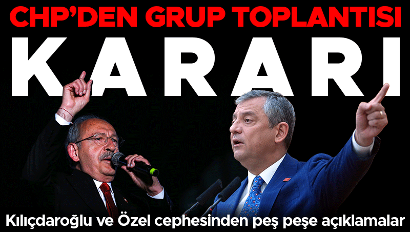 CHP'de grup toplantısı krizi aşıldı: Kılıçdaroğlu ve Özel'den birlik mesajı