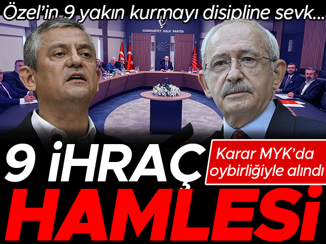 CHP'de şok: Özel'in 9 yakın kurmayı ihraç talebiyle disiplinde