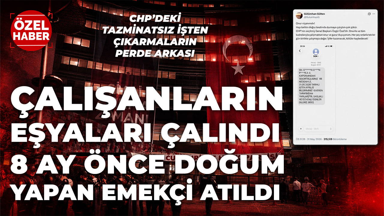 CHP'de tazminatsız işten çıkarmalar: Kişisel eşyalar çalındı, doğum iznindeki emekçi atıldı
